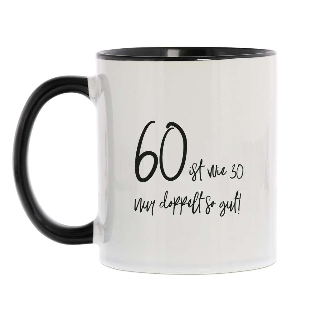 Keramiktasse zum 60. Geburtstag "60 ist wie 30 - nur doppelt so gut"