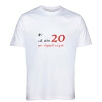 T-Shirt zum 40.Geburtstag &quot;40 ist wie 20&quot;