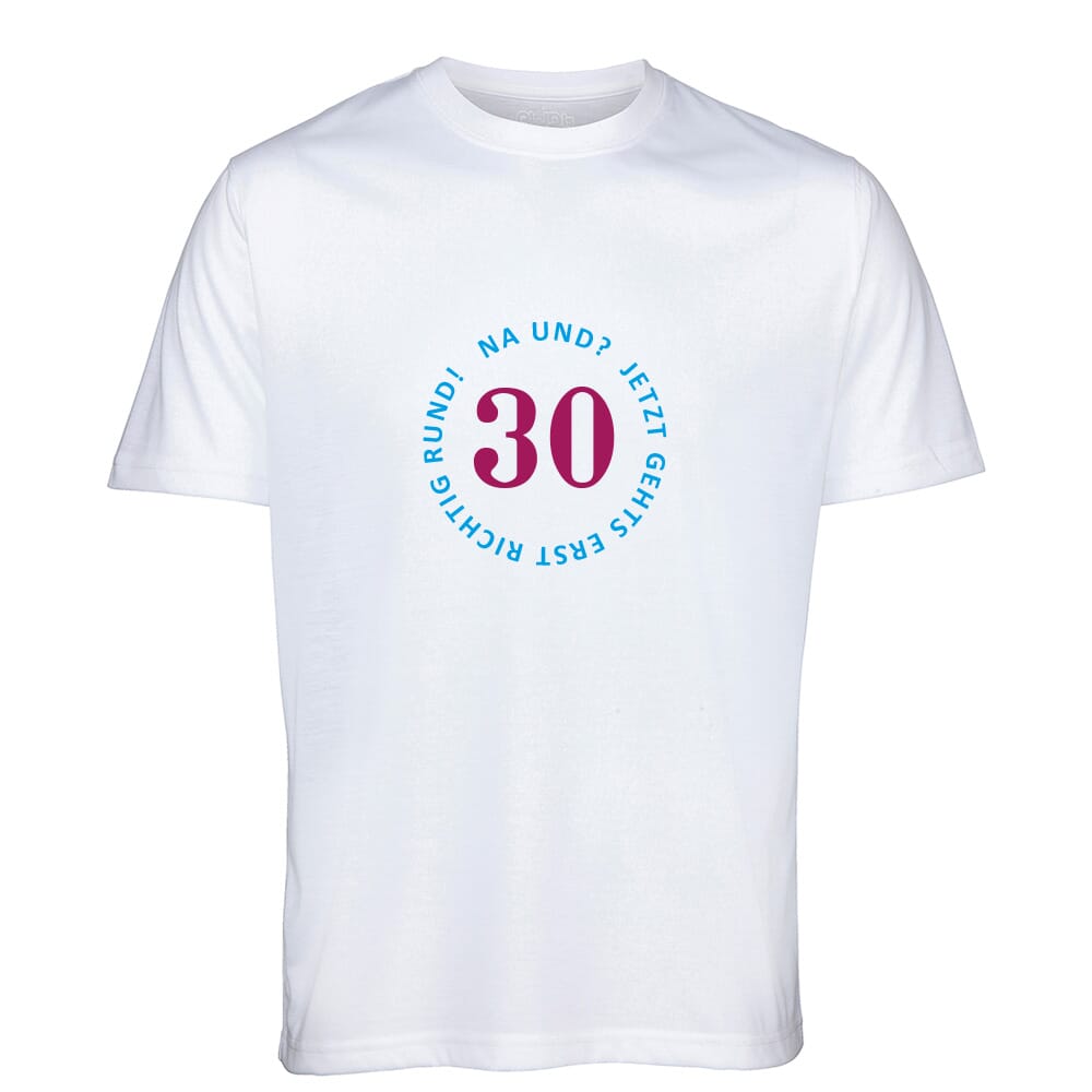 T Shirt 30.Geburtstag "30 Na und?" gravurfabrik.de