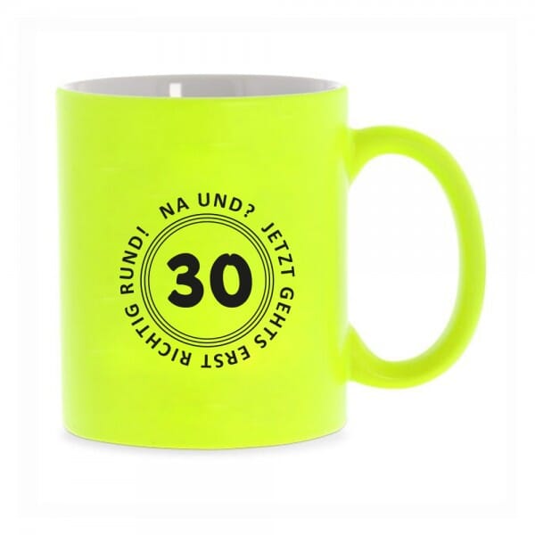 Keramiktasse Neon Zum 30 Geburtstag 30 Na Und Gravur Fabrik De